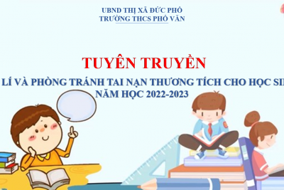 TRƯỜNG THCS PHỔ VĂN TỔ CHỨC SINH HOẠT THEO CHUYÊN ĐỀ: XỬ LÍ VÀ PHÒNG TRÁNH TAI NẠN THƯƠNG TÍCH CHO HỌC SINH NĂM HỌC 2022-2023