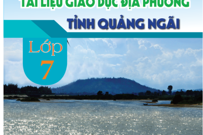 TÀI LIỆU GIÁO DỤC ĐỊA PHƯƠNG TỈNH QUẢNG NGÃI – LỚP 7