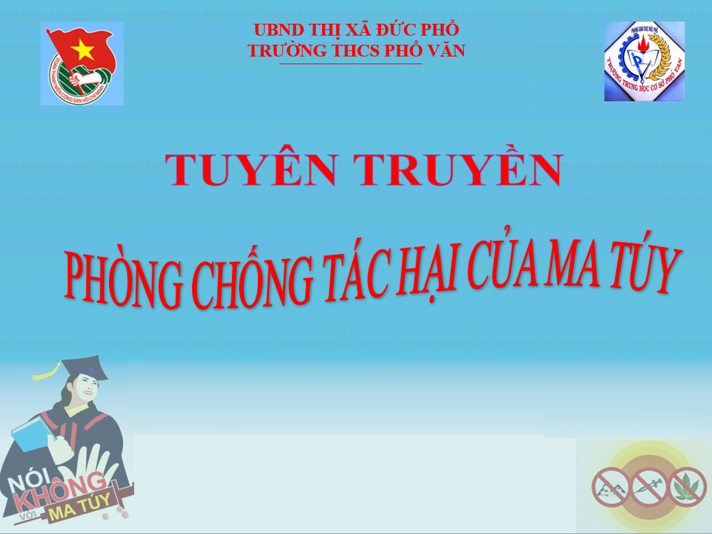 TUYÊN TRUYỀN PHÒNG CHỐNG TÁC HẠI CỦA MA TÚY